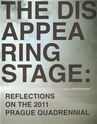 The Disappearing Stage: Reflections on the 2011 Prague Quadrennial - 