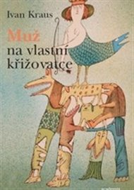 Muž na vlastní křižovatce - Ivan Kraus
