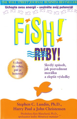 Fish! Ryby!: Skvělý způsob, jak pozvednout morálku a zlepšit výsledky - Stephen C. Lundin