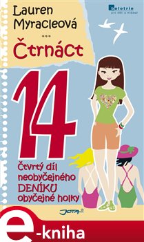 Levně Čtrnáct. 4. díl neobyčejného deníku obyčejné holky - Lauren Myracleová e-kniha