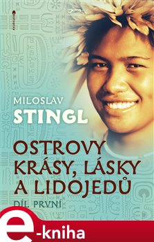 Levně Ostrovy krásy, lásky a lidojedů - Miloslav Stingl e-kniha