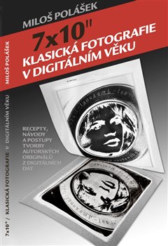 7x10" / Klasická fotografie v digitálním věku