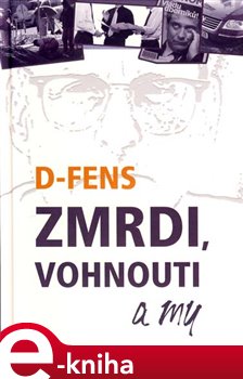 Levně Zmrdi, vohnouti a my - D-Fens e-kniha
