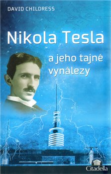Nikola Tesla a jeho tajné vynálezy koupíte na Kosmas.cz