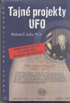 Levně Tajné projekty UFO. Mimozemské entity a technologie, reverzní inženýrství - Michael E. Salla