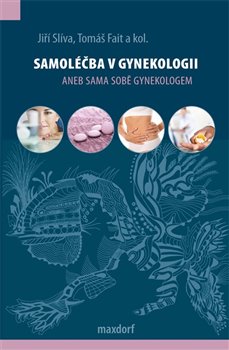 Levně Samoléčba v gynekologii. aneb sama sobě gynekologem - Jiří Slíva, Tomáš Fait