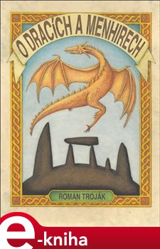 Levně O dracích a menhirech - Roman Troják e-kniha