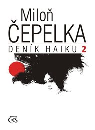 Deník haiku 2 - Miloň Čepelka