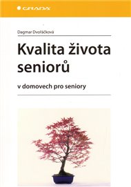 Kvalita života seniorů: V domovech pro seniory - Dagmar Dvořáčková