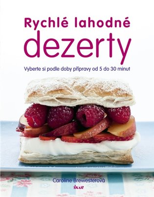 Rychlé lahodné dezerty - Caroline Brewesterová