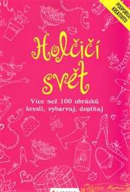 Holčičí svět: kresli,vybarvuj, doplňuj