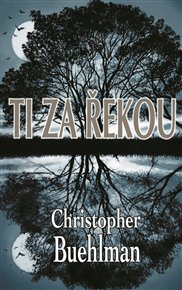 Ti za řekou - Christopher Buehlman