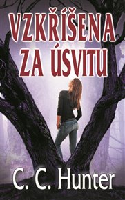 Vzkříšena za úsvitu - C. C. Hunter