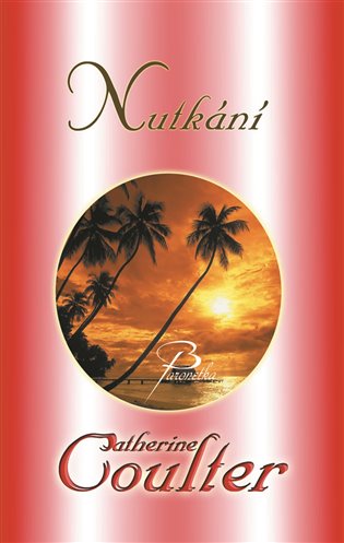 Nutkání - Catherine Coulterová