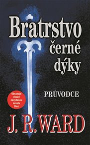 Bratrstvo černé dýky - Průvodce - J. R. Ward