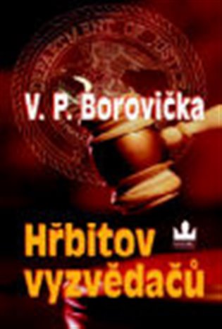 Hřbitov vyzvědačů - Václav Pavel Borovička