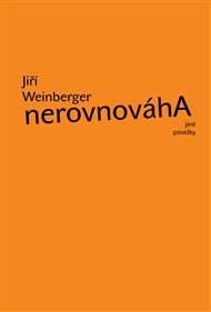 Nerovnováha a jiné povídky - Jiří Weinberger