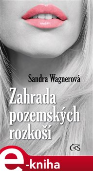 Levně Zahrada pozemských rozkoší - Sandra Wagnerová e-kniha