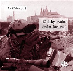 Levně Zápisky o Válce česko-slovenské - Aleš Palán