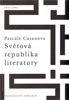 Levně Světová republika literatury - Pascale Casanova