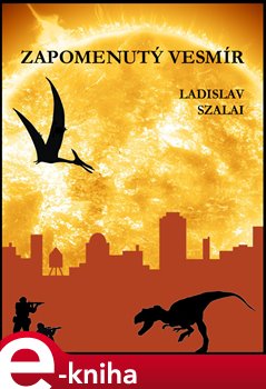 Levně Zapomenutý vesmír - Ladislav Szalai e-kniha