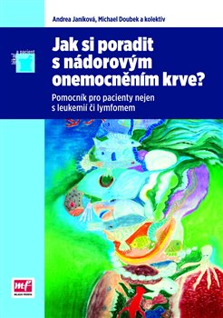 Levně Jak si poradit s nádorovým onemocněním krve?. Pomocník pro pacienty nejen s leukemií či lymfomem - Michael Doubek, Andrea Janíková