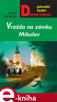 Levně Vražda na zámku Mikulov - Rudolf Ströbinger e-kniha