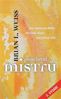 Levně Poselství Mistrů. Učení duchovních Mistrů, hlas lásky volající přes propast světů… - Brian L. Weiss