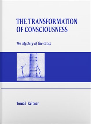 The Transformation of Consciousness: The Mystery of the Cross - Tomáš Keltner