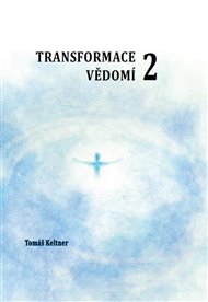Transformace vědomí 2 - Tomáš Keltner