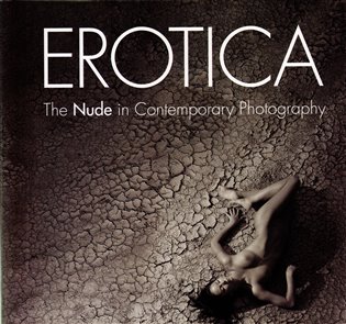 Erotica: The Nude in Contemporary Photography - 