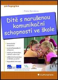 Dítě s narušenou komunikační schopností ve škole - Petra Bendová