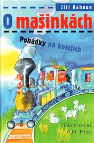 O mašinkách: Pohádky na kolejích - Jiří Kahoun