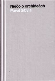 Niečo o orchideách - Pavel Sibyla