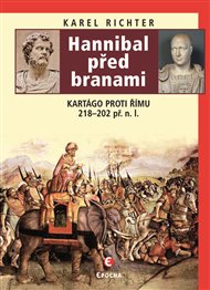 Hannibal před branami: Kartágo proti Římu 218-202 př. n. l. - Karel Richter