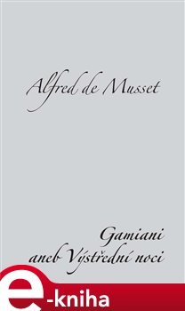 Levně Gamiani aneb Výstřední noci - Alfred de Musset e-kniha