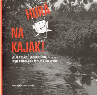 Hurá na kajak! - Lukáš Urbánek, Milada Rezková