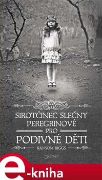 Levně Sirotčinec slečny Peregrinové pro podivné děti - Ransom Riggs e-kniha