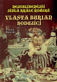 Nejoblíbenější jídla krále komiků: Vlasta Burian hodující - Pavel Holík