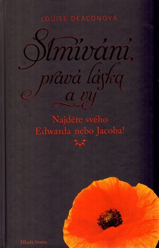 Stmívání, pravá
 láska a vy: Najděte svého Edwarda
 nebo Jacoba! - Louise Deaconová