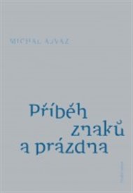 Příběh znaků a prázdna - Michal Ajvaz