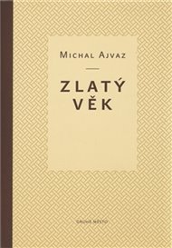 Zlatý věk - Michal Ajvaz