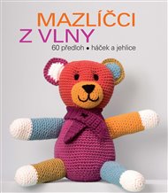 Mazlíčci z vlny: 60 předloh, háček a jehlice