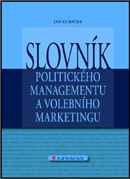 Slovník politického managementu a volebního marketingu - Jan Kubáček