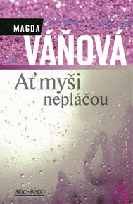 Ať myši nepláčou - Magda Váňová