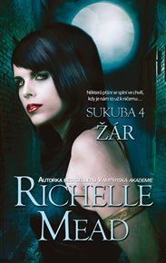 Žár: Sukuba 4 - Richelle Mead