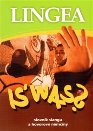 IS’ WAS?: Slovník slangu a hovorové němčiny