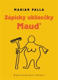 Zápisky uklizečky Maud - Marian Palla