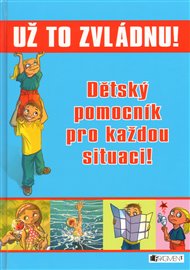 Už to zvládnu! Dětský pomocník pro každou situaci - Petr Kopl, Zuzana Pospíšilová