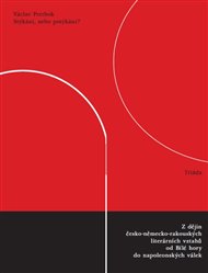 Stýkání, nebo potýkání?: Z dějin česko-německo-rakouských literárních vztahů od Bílé hory do napoleonských válek - Václav Petrbok